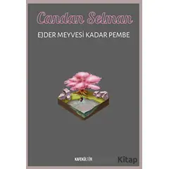 Ejder Meyvesi Kadar Pembe - Candan Selman - Kafe Kültür Yayıncılık
