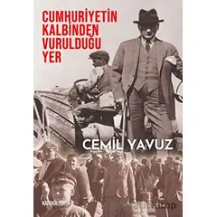 Cumhuriyetin Kalbinden Vurulduğu Yer - Cemil Yavuz - Kafe Kültür Yayıncılık