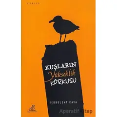 Kuşların Yükseklik Korkusu - Serbülent Kaya - Serçe Yayınları