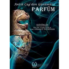 Antik Çağ’dan Günümüze Parfüm - Elif Erginer - Myrina Yayınları