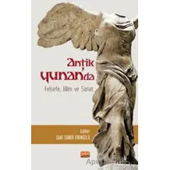 Antik Yunan’da Felsefe, Bilim ve Sanat - Kolektif - Nobel Bilimsel Eserler