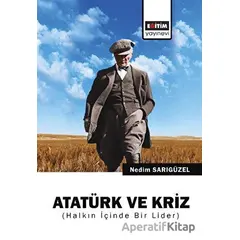 Atatürk ve Kriz - Nedim Sarıgüzel - Eğitim Yayınevi - Bilimsel Eserler