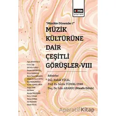 Müzik Kültürüne Dair Çeşitli Görüşler-VIII - Kolektif - Eğitim Yayınevi - Bilimsel Eserler