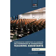 Communicative Competence in Classroom: The Experiences of International Teaching Assistants