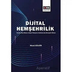 Dijital Hemşehrilik - Murat Gülgör - Eğitim Yayınevi - Bilimsel Eserler