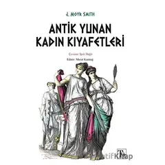 Antik Yunan Kadın Kıyafetleri - J. Moyr Smith - Töz Yayınları