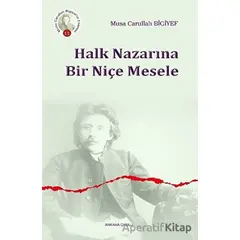 Halk Nazarına Bir Niçe Mesele - Musa Carullah Bigiyef - Ankara Okulu Yayınları