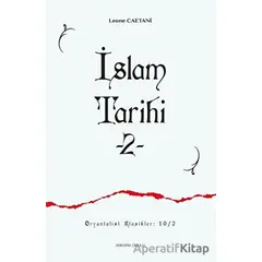İslam Tarihi 2 - Leone Caetani - Ankara Okulu Yayınları