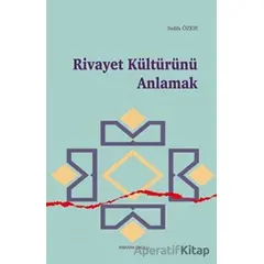 Rivayet Kültürünü Anlamak - Salih Özer - Ankara Okulu Yayınları