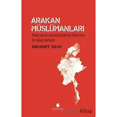 Arakan Müslümanları - Mehmet Özay - İbn Haldun Üniversitesi Yayınları