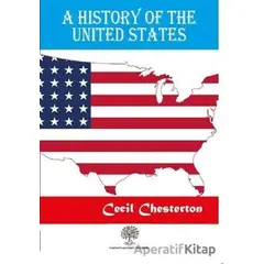 A History Of The United States - Cecil Chesterton - Platanus Publishing