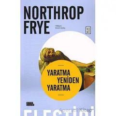 Yaratma Yeniden Yaratma - Northrop Frye - Ketebe Yayınları