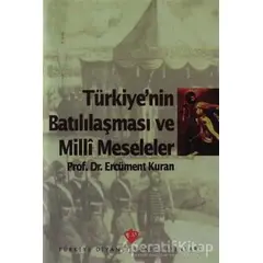 Türkiyenin Batılılaşması ve Milli Meseleler - Ercüment Kuran - Türkiye Diyanet Vakfı Yayınları