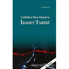 Cahiliye’den İslam’a İbadet Tarihi - Cevad Ali - Ankara Okulu Yayınları