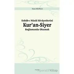 Esbab-ı Nüzul Rivayetlerini Kur’an-Siyer Bağlamında Okumak - Sami Kılınçlı - Ankara Okulu Yayınları