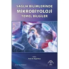 Sağlık Bilimlerinde Mikrobiyoloji Temel Bilgiler - Özgül Kısa - EMA Tıp Kitabevi