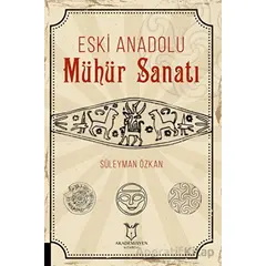 Eski Anadolu Mühür Sanatı - Süleyman Özkan - Akademisyen Kitabevi