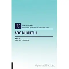 Spor Bilimleri III ( AYBAK 2022 Mart ) - Zeynep Filiz Dinç - Akademisyen Kitabevi