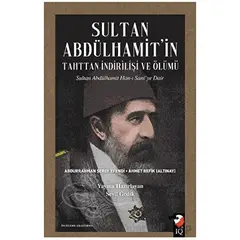 Sultan Abdülhamitin Tahttan İndirilişi ve Ölümü