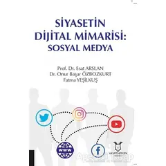 Siyasetin Dijital Mimarisi: Sosyal Medya - Onur Başar Özbozkurt - Akademisyen Kitabevi