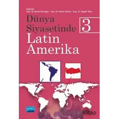 Dünya Siyasetinde Latin Amerika 3 - Segah Tekin - Nobel Akademik Yayıncılık