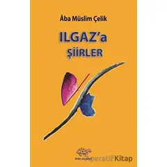 Ilgaza Şiirler - Aba Müslim Çelik - Ürün Yayınları