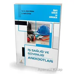 İş Sağlığı ve Güvenliği Anekdotları - Ayşen Türkman - Pelikan Tıp Teknik Yayıncılık