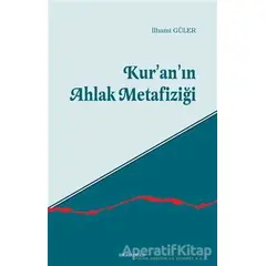 Kur’an’ın Ahlak Metafiziği - İlhami Güler - Ankara Okulu Yayınları