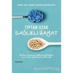 Tıptan Uzak Sağlıklı Hayat - Ahmet Rasim Küçükusta - Hayykitap
