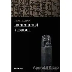 Hammurabi Yasaları - Nafiz Aydın - Alfa Yayınları