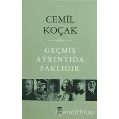 Geçmiş Ayrıntıda Saklıdır - Cemil Koçak - Timaş Yayınları