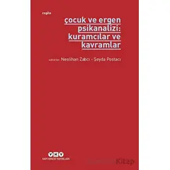 Çocuk ve Ergen Psikanalizi: Kuramcılar ve Kavramlar - Neslihan Zabcı - Yapı Kredi Yayınları