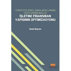Türkiye’de Borçlanma Araçlarının Çeşitlendirilmesi ve İşletme Finansman Yapısının Optimizasyonu