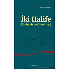 İki Halife Ebubekir ve Ömer (ra.) - Taha Hüseyin - Ankara Okulu Yayınları