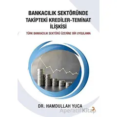 Bankacılık Sektöründe Takipteki Krediler Teminat İlişkisi - Hamdullah Yuca - Cinius Yayınları