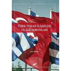 Türk - Yunan İlişkileri ve Ege Sorunları - Cem Turan - Paradigma Akademi Yayınları