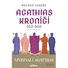 Bizans Tarihi: Agathias Kroniği (552-559) - Myrinalı Agathias - Timaş Yayınları