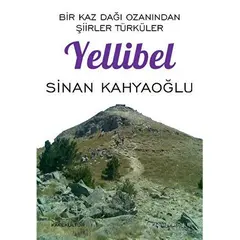 Bir Kaz Dağı Ozanından Şiirler Türküler - Yellibel - Sinan Kahyaoğlu - Kafe Kültür Yayıncılık