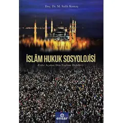 İslam Hukuk Sosyolojisi - M. Salih Kumaş - Ensar Neşriyat