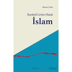 Hareketli Cevher Olarak İslam - İlhami Güler - Ankara Okulu Yayınları
