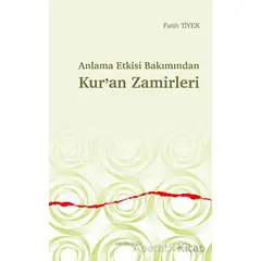 Anlama Etkisi Bakımından Kur’an Zamirleri - Fatih Tiyek - Ankara Okulu Yayınları