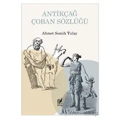 Antikçağ Çoban Sözlüğü - Ahmet Semih Tulay - Sakin Kitap