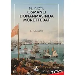 18. Yüzyıl Osmanlı Donanmasında Mürettebat - Mehmet Taş - Sonçağ Yayınları