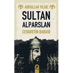 Sultan Alparslan - Abdullah Yıldız - Pınar Yayınları