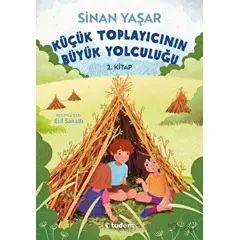 Küçük Toplayıcının Büyük Yolculuğu - Sinan Yaşar - Tudem Yayınları