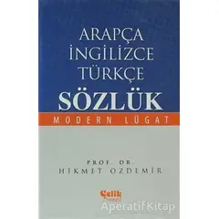 Arapça İngilizce Türkçe Sözlük - Hikmet Özdemir - Çelik Yayınevi
