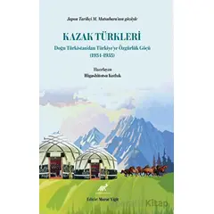 Japon Tarihçi M. Matsubara’nın Gözüyle Kazak Türkleri Doğu Türkistan’dan Türkiye’ye Özgürlük Göçü (1