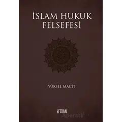 İslam Hukuk Felsefesi - Yüksel Macit - Fidan Kitap