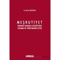 Meşrutiyet - Osmanlı Kanun-ı Esasisinde Yasama ve Yürütmenin Seyri