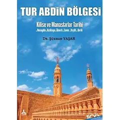 Tur Abdin Bölgesi - Kilise ve Manastırlar Tarihi - Şükran Yaşar - Sonçağ Yayınları